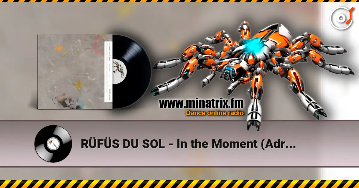 RÜFÜS DU SOL - In the Moment (Adriatique Remix) слухати онлайн у високій якості | Minatrix.FM
