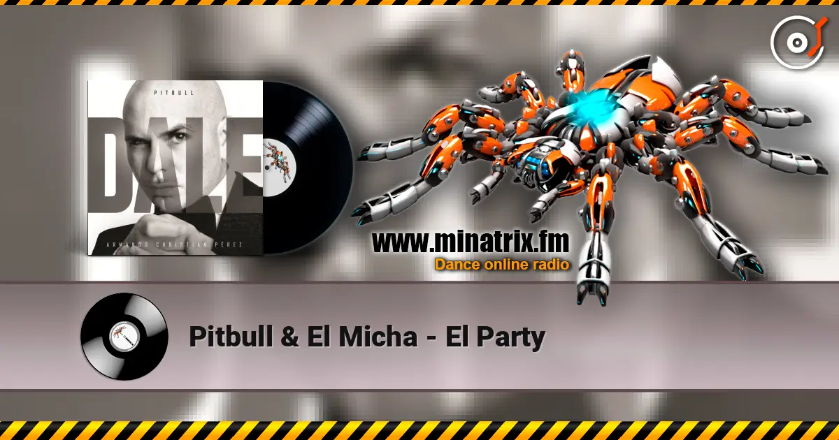Pitbull & El Micha - El Party listen online in high quality | Minatrix.FM