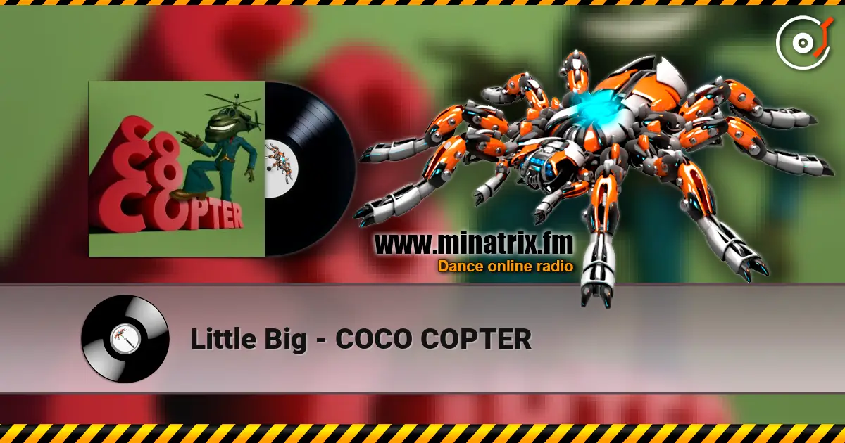 Little Big - COCO COPTER слухати онлайн у високій якості | Minatrix.FM