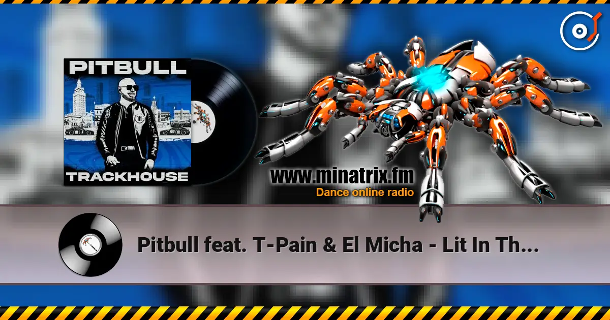 Pitbull feat. T-Pain & El Micha - Lit In The City слухати онлайн у високій якості | Minatrix.FM