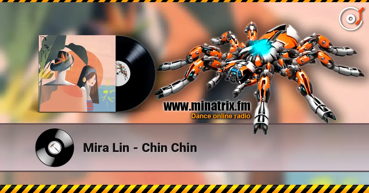 Mira Lin - Chin Chin слухати онлайн у високій якості | Minatrix.FM