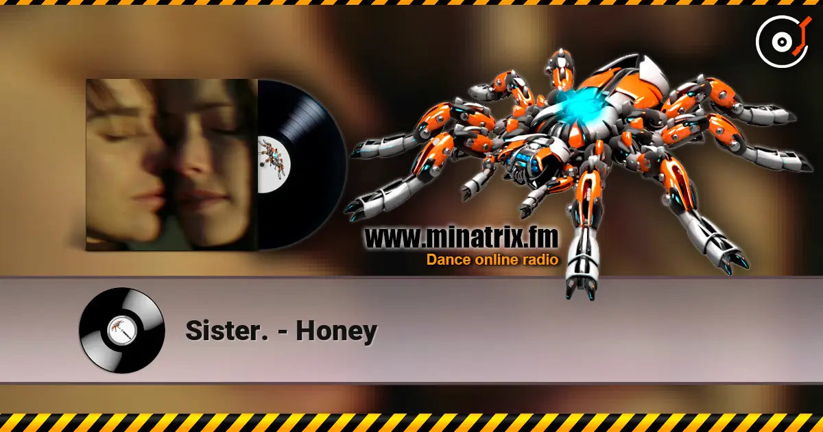 Sister. - Honey слухати онлайн у високій якості | Minatrix.FM