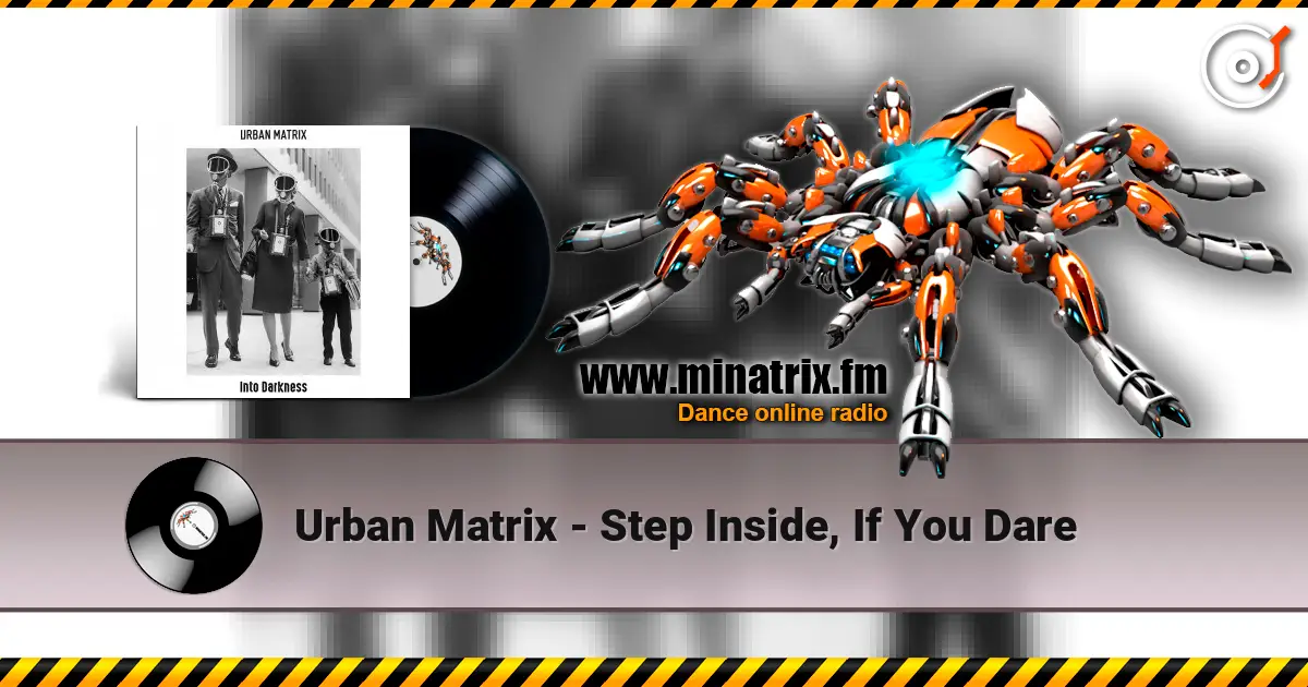 Urban Matrix - Step Inside, If You Dare слухати онлайн у високій якості | Minatrix.FM