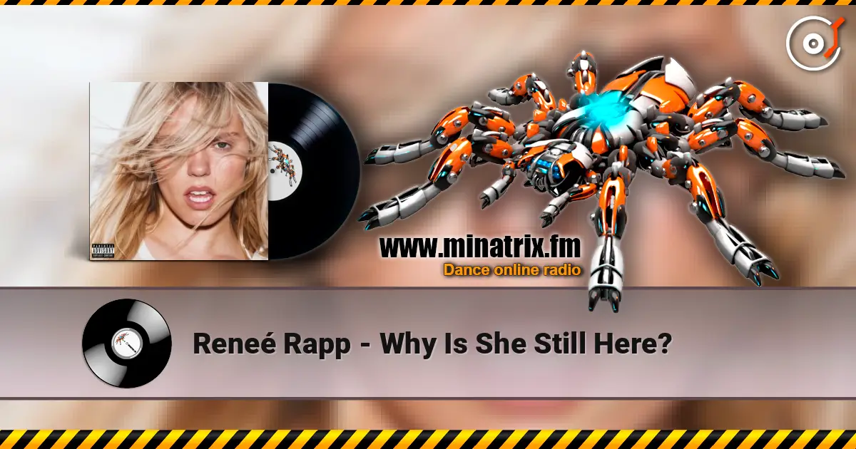 Reneé Rapp - Why Is She Still Here? слухати онлайн у високій якості | Minatrix.FM