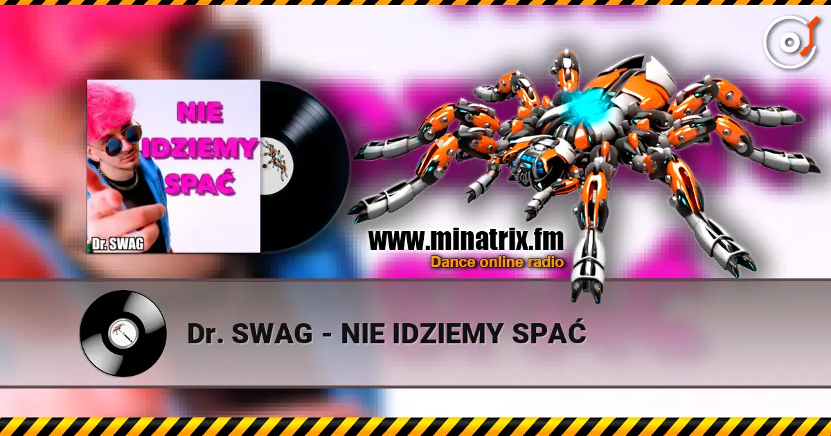 Dr. SWAG - NIE IDZIEMY SPAĆ слухати онлайн у високій якості | Minatrix.FM