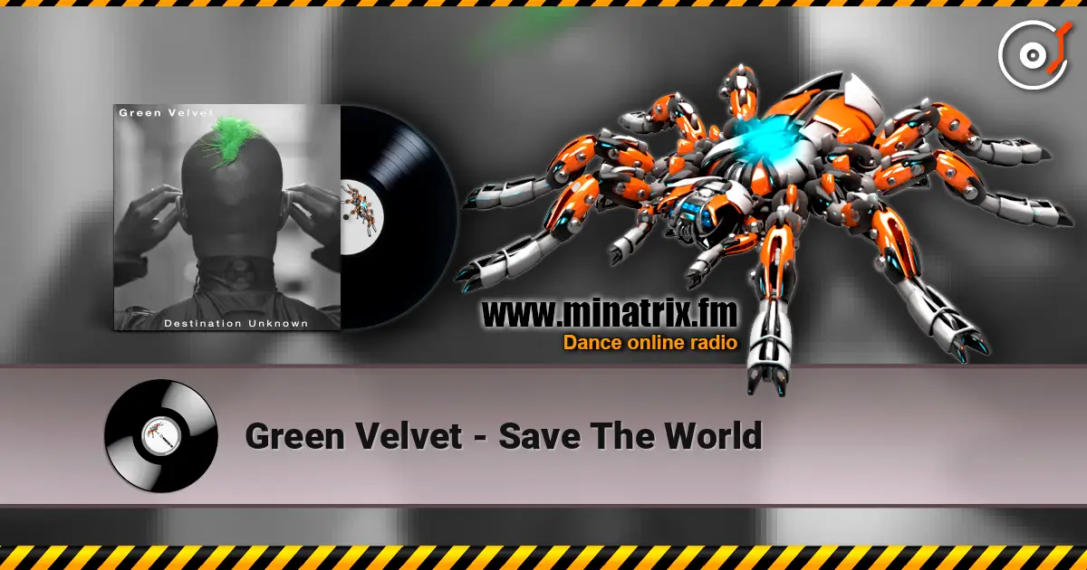 Green Velvet - Save The World слухати онлайн у високій якості | Minatrix.FM
