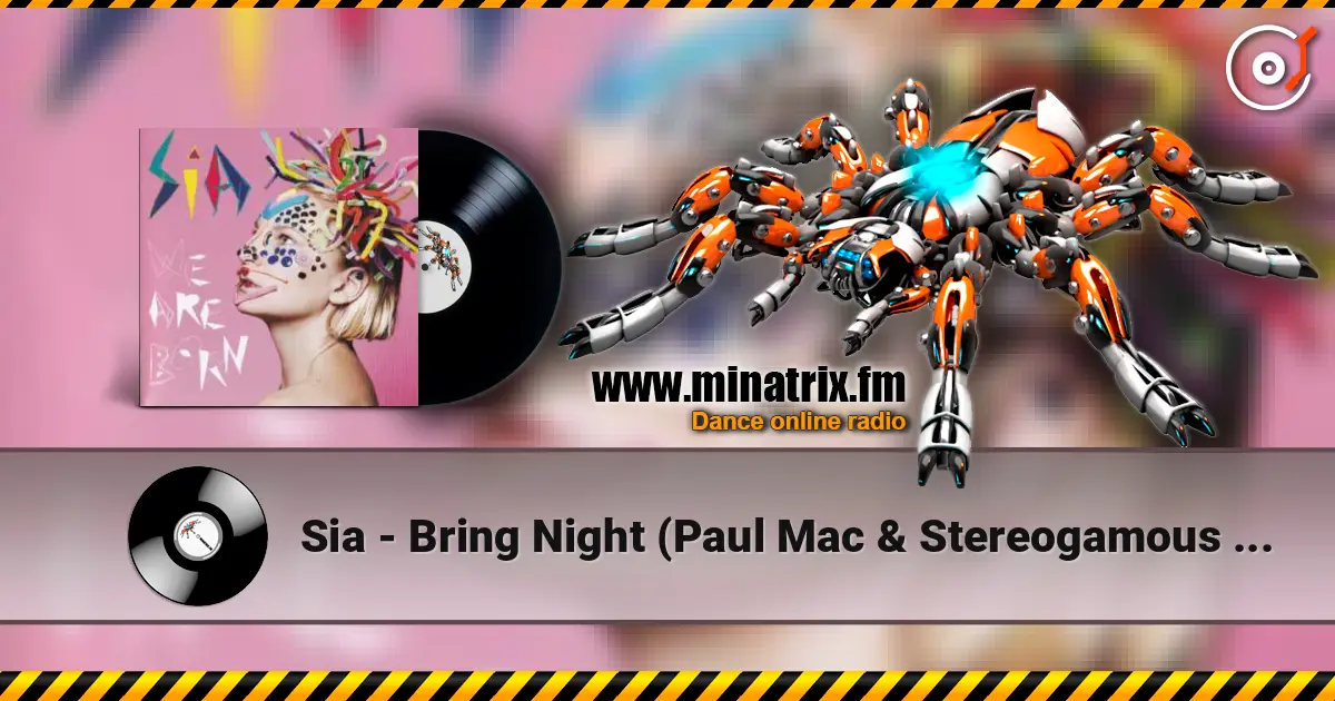 Sia - Bring Night (Paul Mac & Stereogamous Extension) слухати онлайн у високій якості | Minatrix.FM