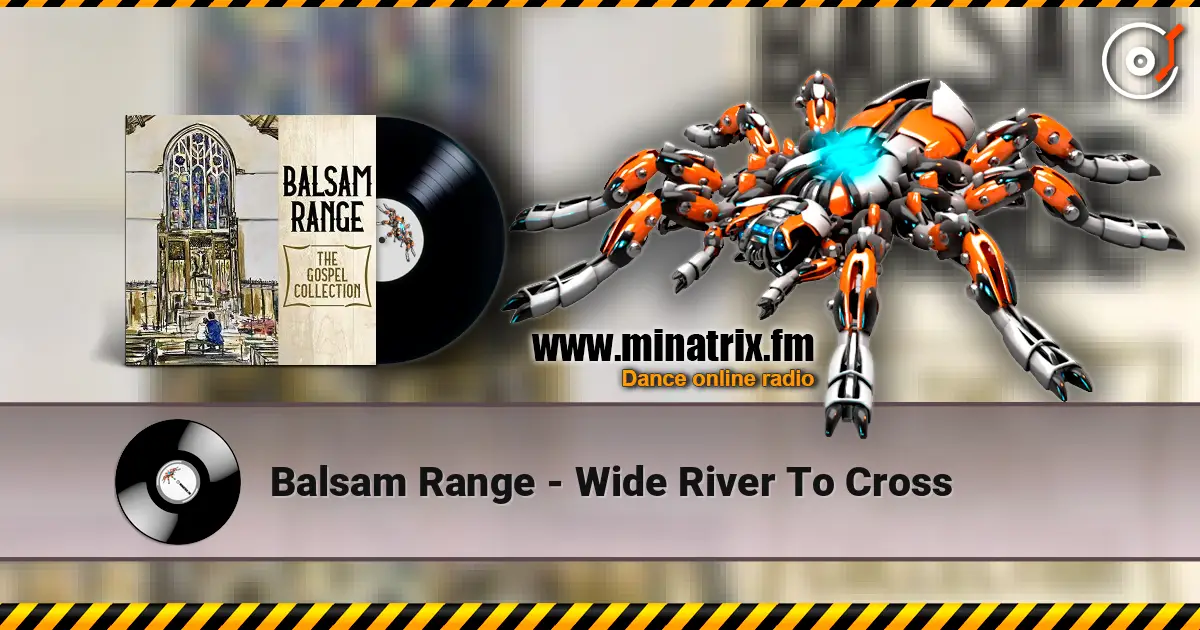Balsam Range - Wide River To Cross слухати онлайн у високій якості | Minatrix.FM