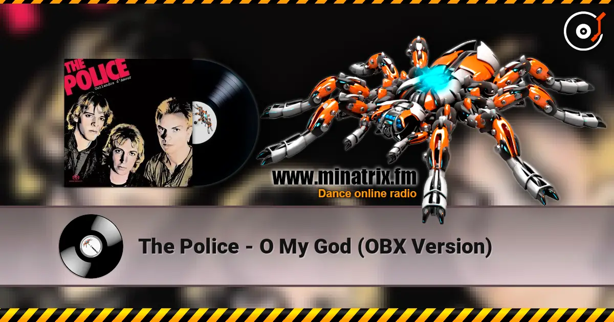The Police - O My God (OBX Version) слухати онлайн у високій якості | Minatrix.FM