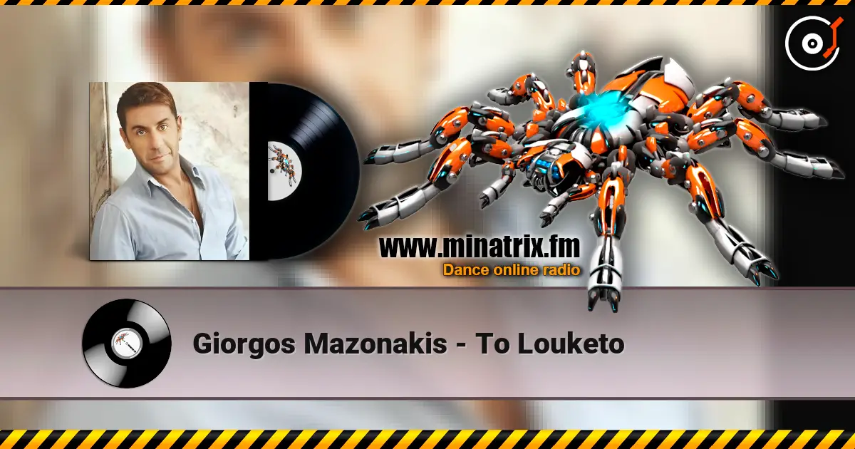 Giorgos Mazonakis - To Louketo listen online in high quality | Minatrix.FM