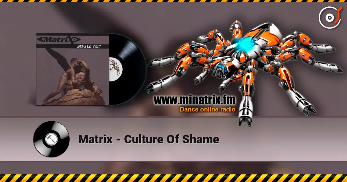 Matrix - Culture Of Shame listen online in high quality | Minatrix.FM