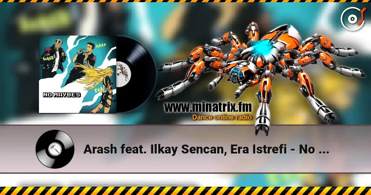Arash feat. Ilkay Sencan, Era Istrefi - No Maybes ������� ���������