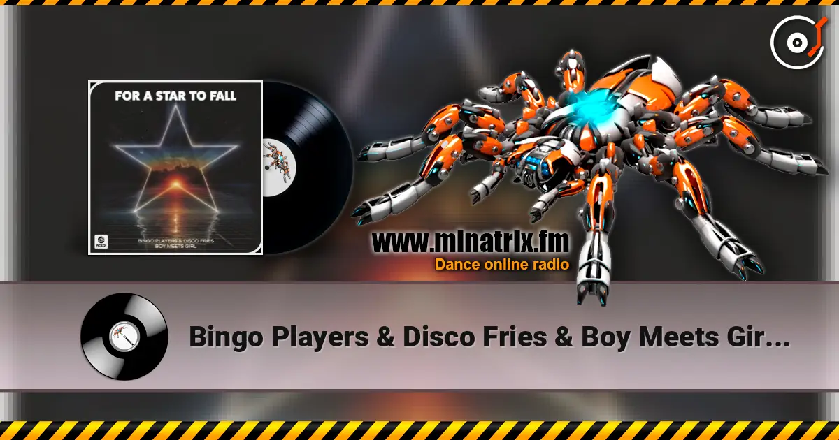 Bingo Players & Disco Fries & Boy Meets Girl - For A Star To Fall слухати онлайн у високій якості | Minatrix.FM