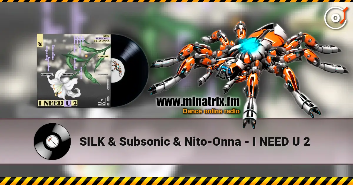 SILK & Subsonic & Nito-Onna - I NEED U 2 ������� ���������