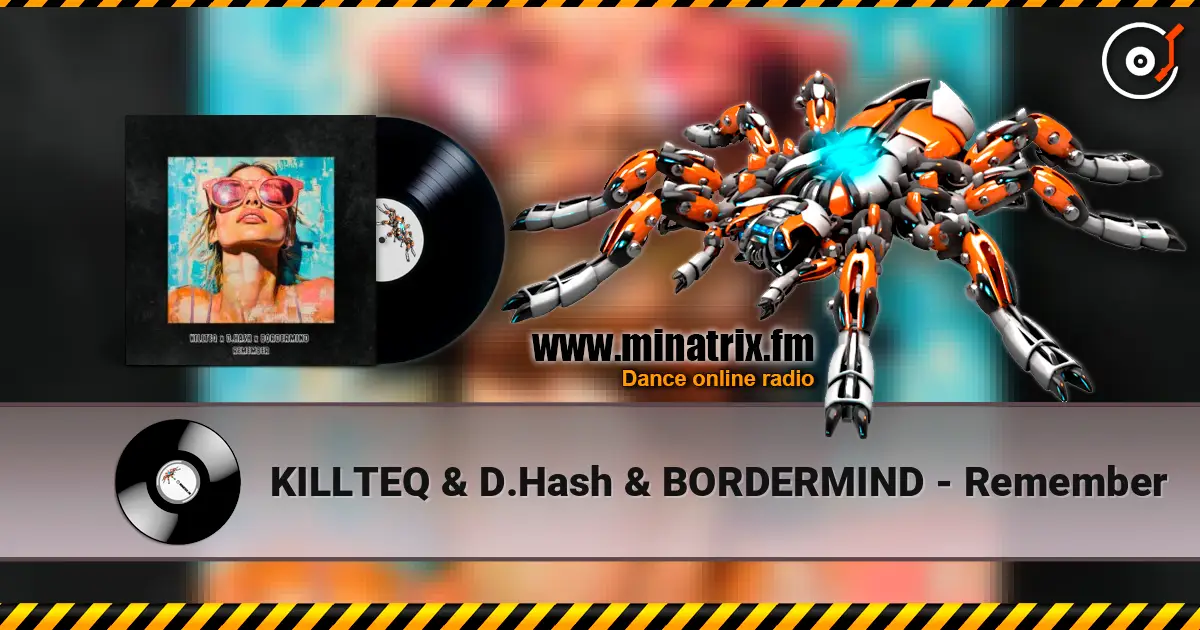 KILLTEQ & D.Hash & BORDERMIND - Remember слухати онлайн у високій якості | Minatrix.FM