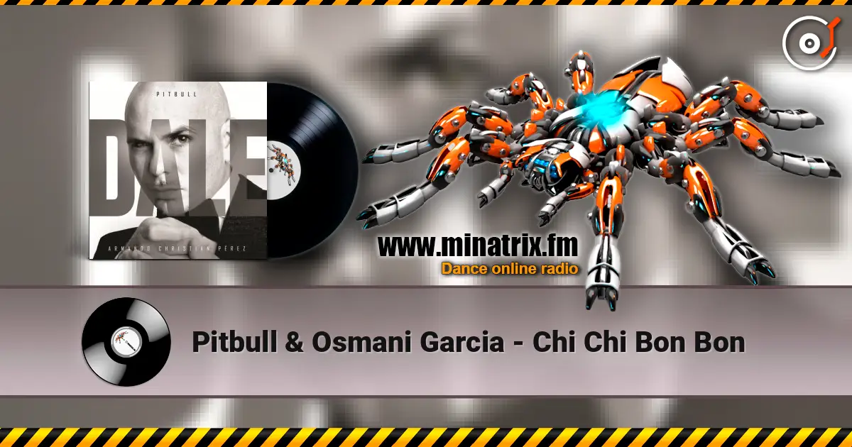 Pitbull & Osmani Garcia - Chi Chi Bon Bon слухати онлайн у високій якості | Minatrix.FM