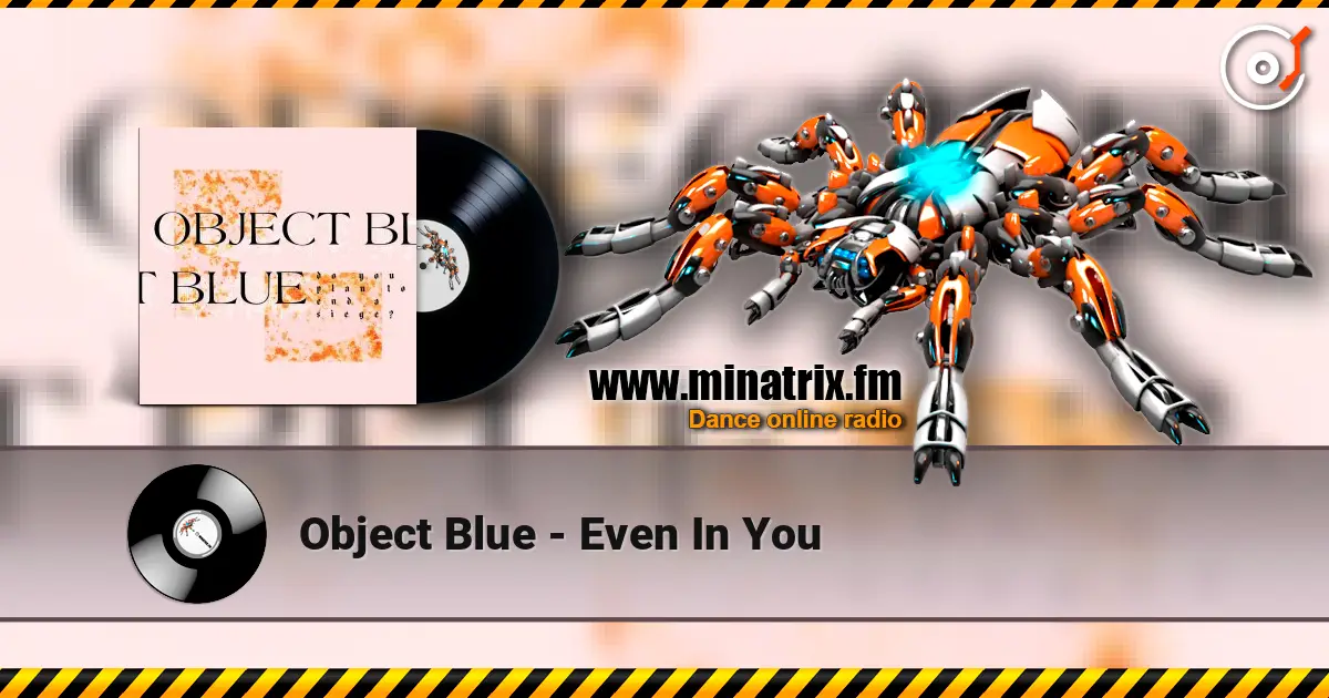 Object Blue - Even In You слухати онлайн у високій якості | Minatrix.FM