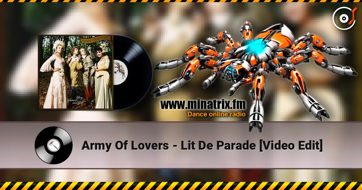 Army Of Lovers - Lit De Parade [Video Edit] listen online in high quality | Minatrix.FM