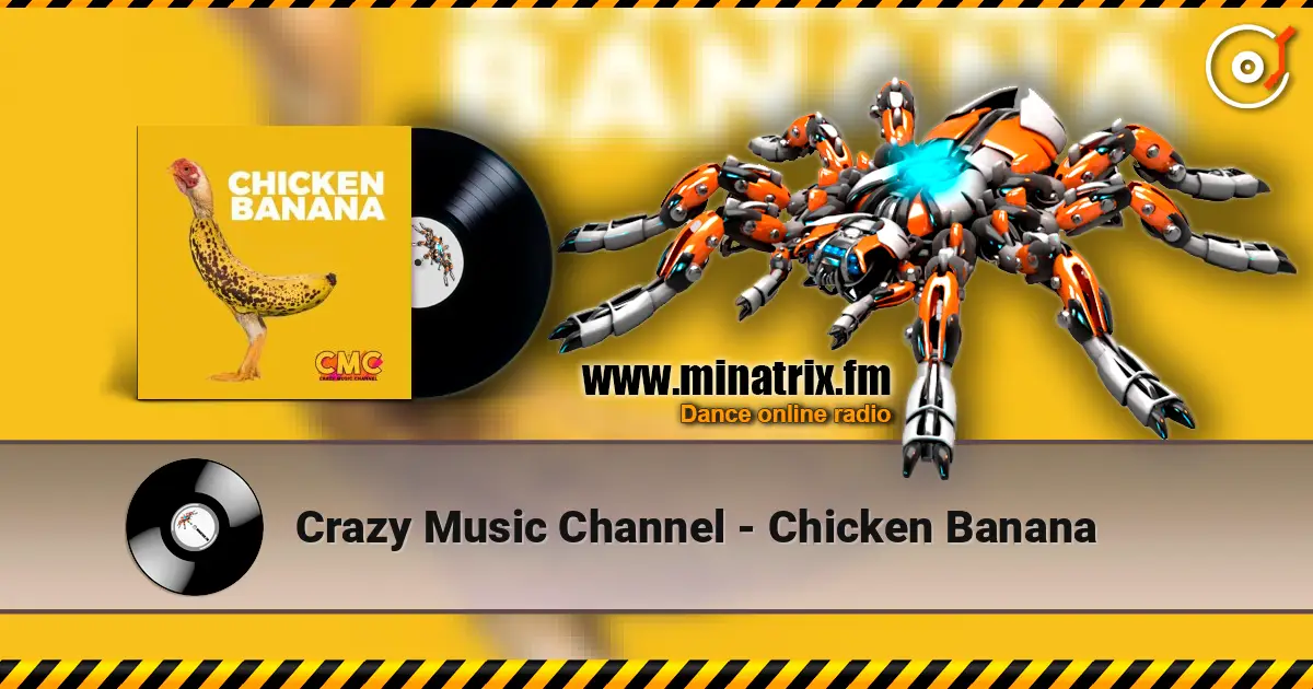 Crazy Music Channel - Chicken Banana слухати онлайн у високій якості | Minatrix.FM