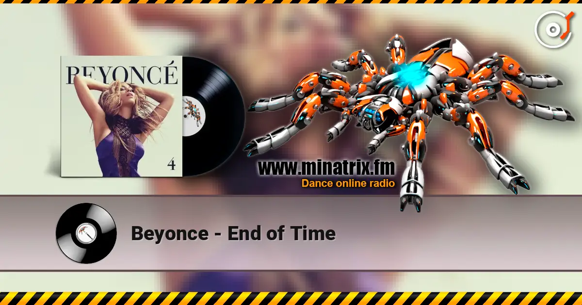 Beyonce - End of Time слухати онлайн у високій якості | Minatrix.FM