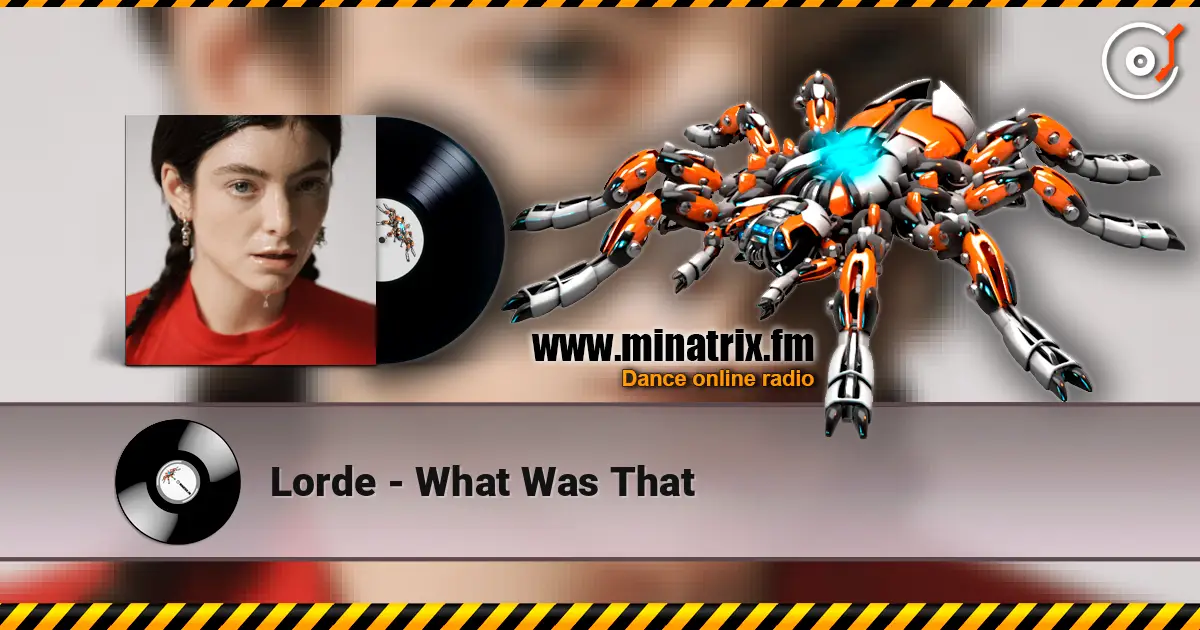 Lorde - What Was That ������� ���������