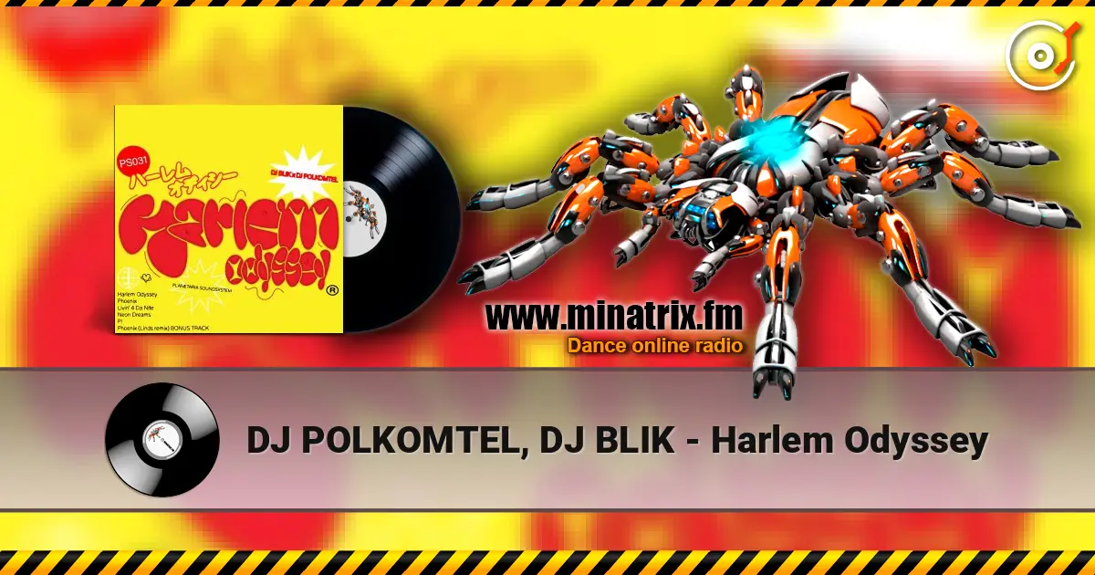 DJ POLKOMTEL, DJ BLIK - Harlem Odyssey слухати онлайн у високій якості | Minatrix.FM
