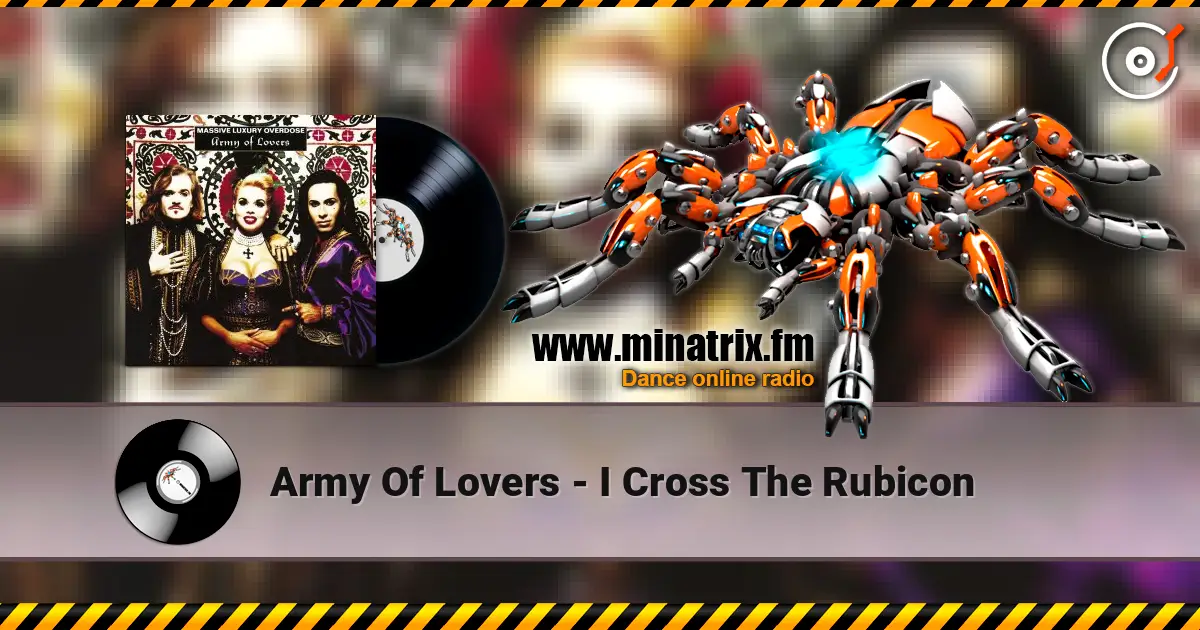 Army Of Lovers - I Cross The Rubicon listen online in high quality | Minatrix.FM