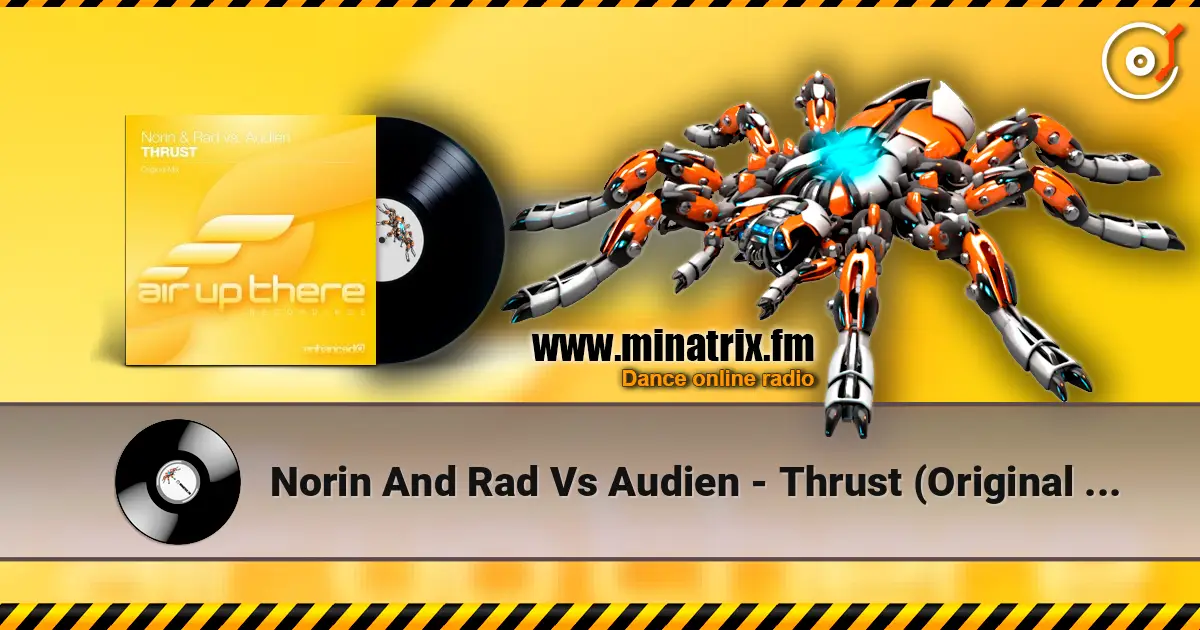 Norin And Rad Vs Audien - Thrust (Original Mix) слухати онлайн у високій якості | Minatrix.FM