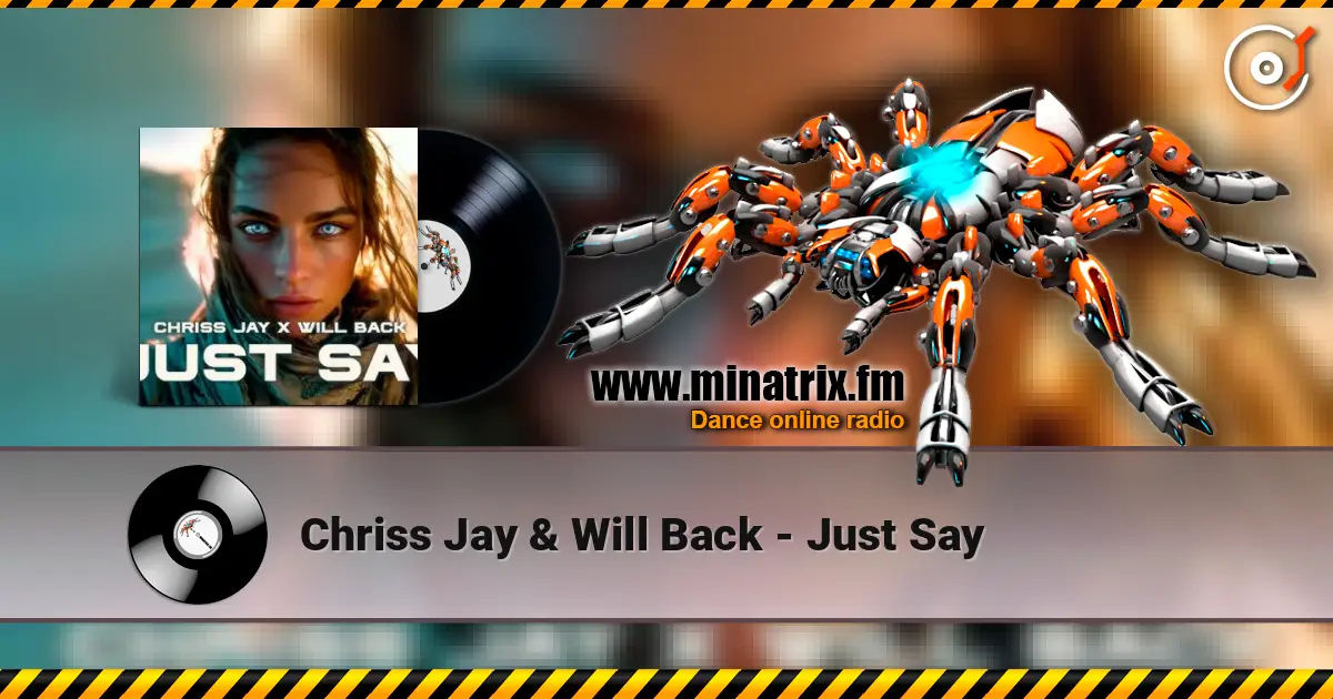Chriss Jay & Will Back - Just Say слухати онлайн у високій якості | Minatrix.FM