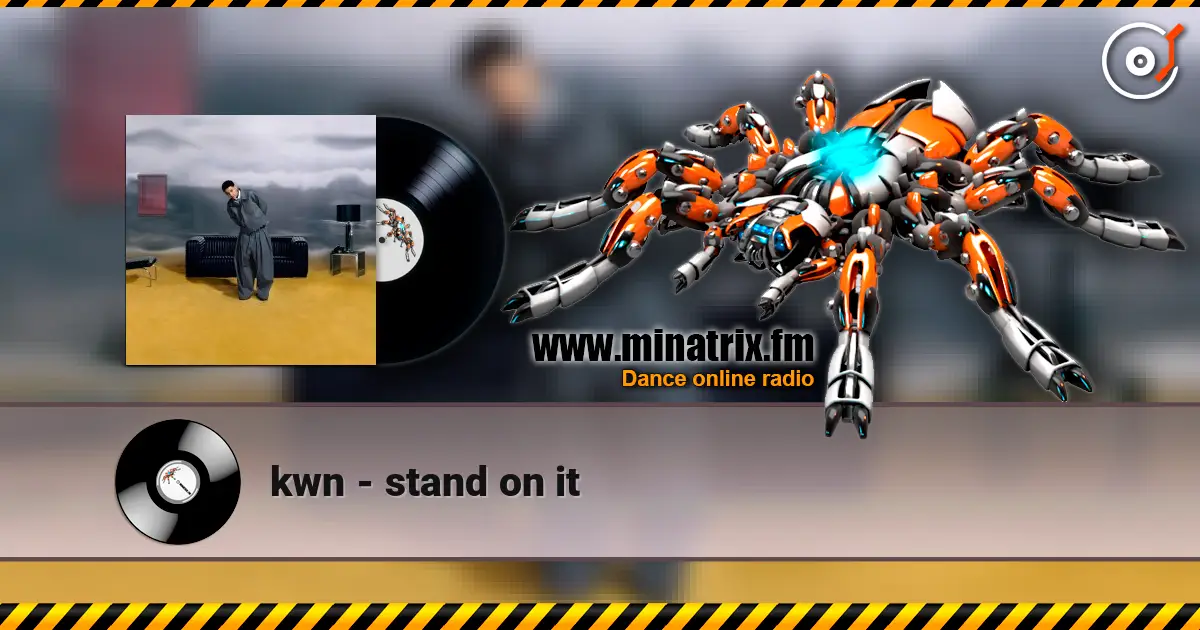 kwn - stand on it слухати онлайн у високій якості | Minatrix.FM