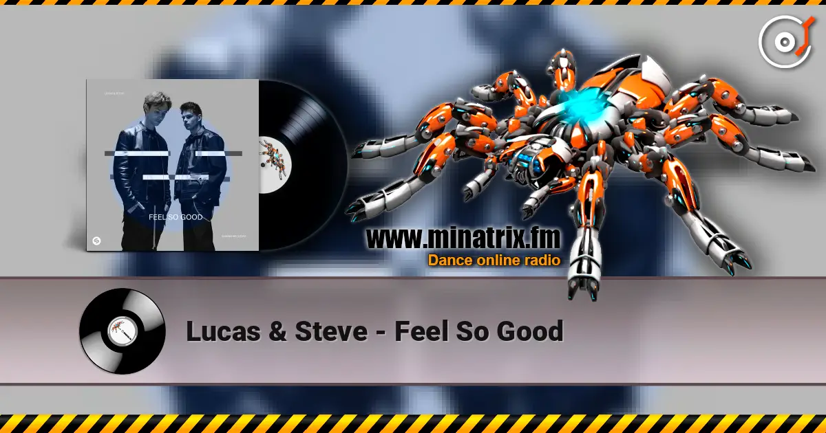 Lucas & Steve - Feel So Good слухати онлайн у високій якості | Minatrix.FM