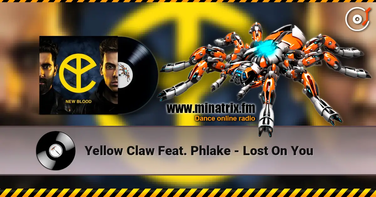 Yellow Claw Feat. Phlake - Lost On You слухати онлайн у високій якості | Minatrix.FM