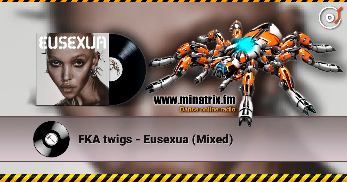 FKA twigs - Eusexua (Mixed) слухати онлайн у високій якості | Minatrix.FM