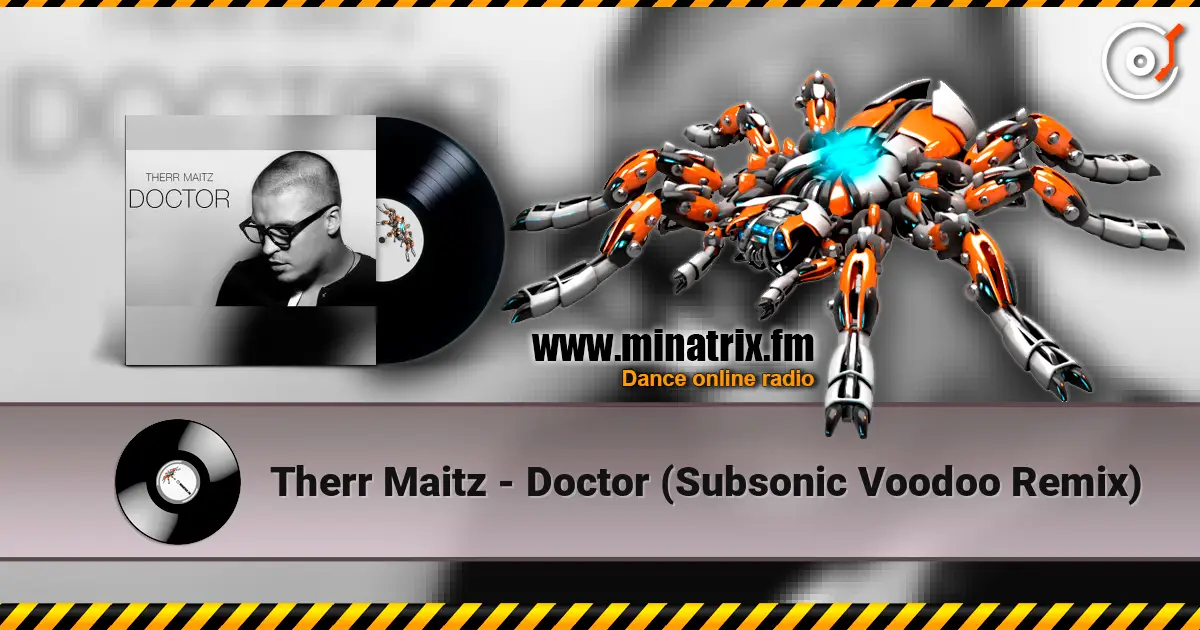 Therr Maitz - Doctor (Subsonic Voodoo Remix) слухати онлайн у високій якості | Minatrix.FM