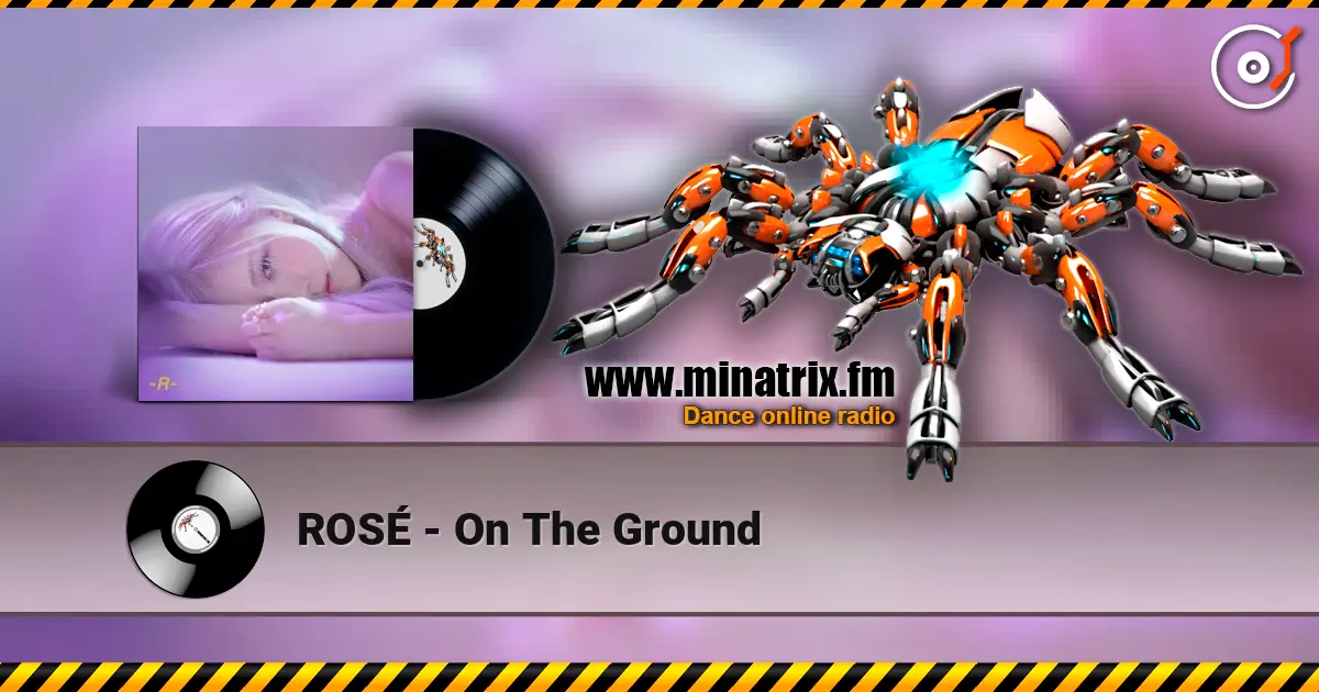 ROSÉ - On The Ground listen online in high quality | Minatrix.FM