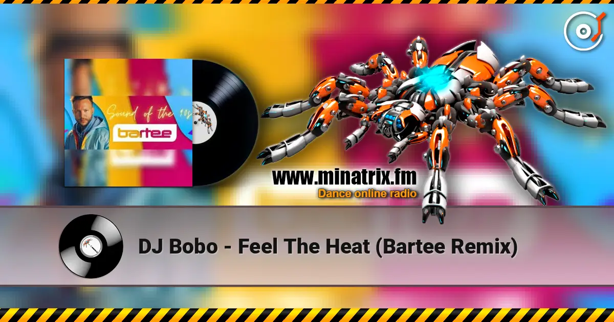 DJ Bobo - Feel The Heat (Bartee Remix) listen online in high quality | Minatrix.FM