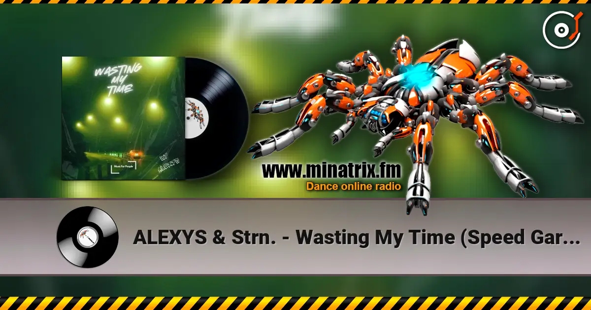 ALEXYS & Strn. - Wasting My Time (Speed Garage) слухати онлайн у високій якості | Minatrix.FM