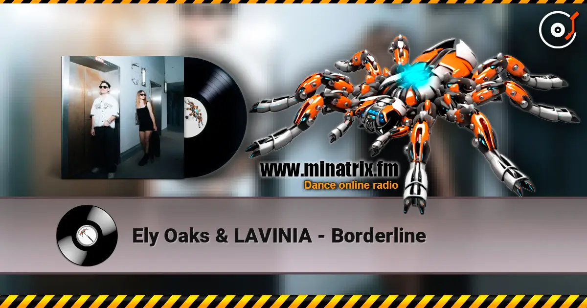 Ely Oaks & LAVINIA - Borderline слухати онлайн у високій якості | Minatrix.FM