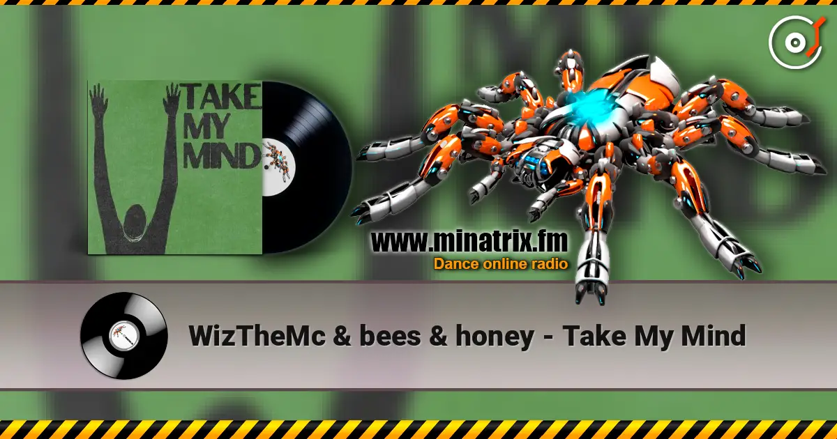 WizTheMc & bees & honey - Take My Mind слухати онлайн у високій якості | Minatrix.FM