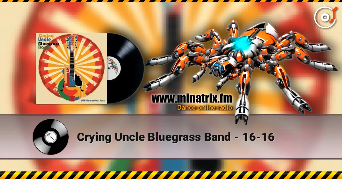 Crying Uncle Bluegrass Band - 16-16 слухати онлайн у високій якості | Minatrix.FM