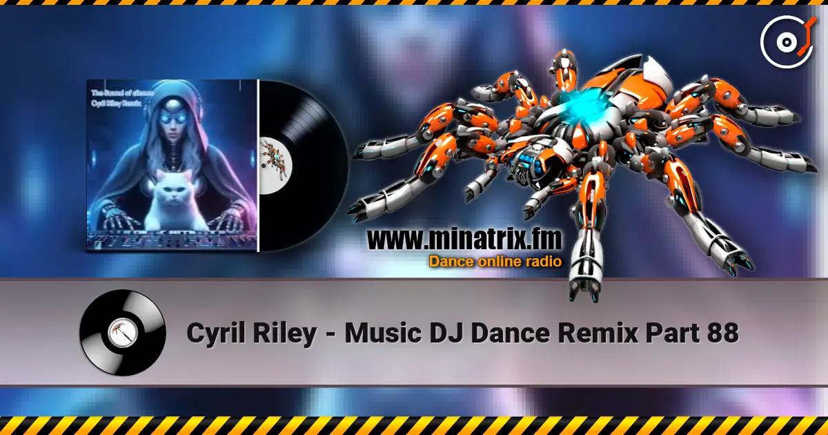 Cyril Riley - Music DJ Dance Remix Part 88 слухати онлайн у високій якості | Minatrix.FM