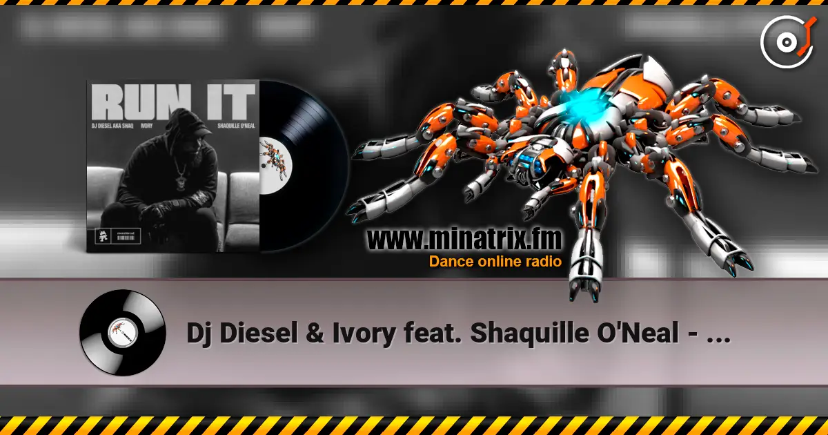 Dj Diesel & Ivory feat. Shaquille O'Neal - Run It listen online in high quality | Minatrix.FM