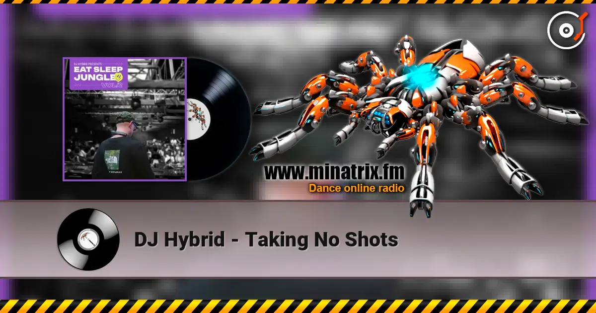 DJ Hybrid - Taking No Shots слухати онлайн у високій якості | Minatrix.FM