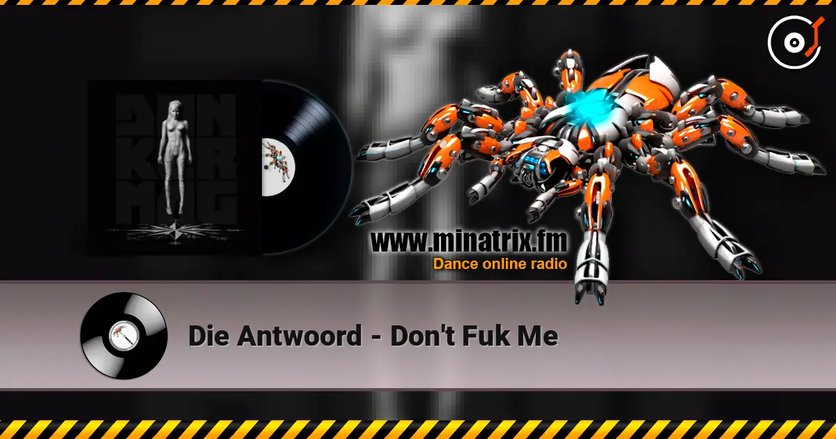 Die Antwoord - Don't Fuk Me слухати онлайн у високій якості | Minatrix.FM