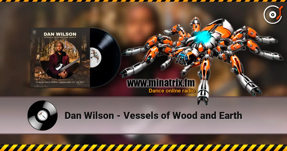 Dan Wilson - Vessels of Wood and Earth слухати онлайн у високій якості | Minatrix.FM
