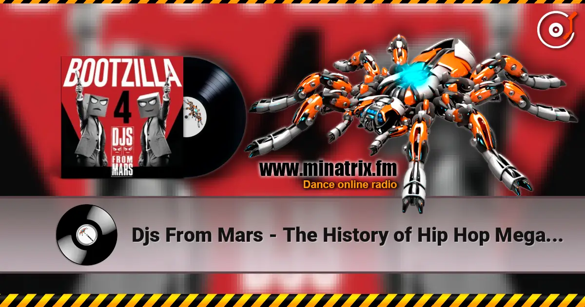 Djs From Mars - The History of Hip Hop Megamashup слухати онлайн у високій якості | Minatrix.FM