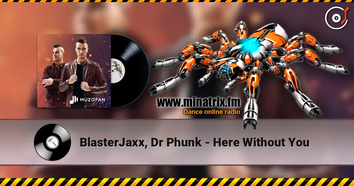 BlasterJaxx, Dr Phunk - Here Without You ������� ���������