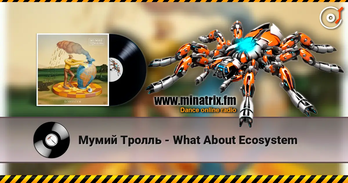Мумий Тролль - What About Ecosystem listen online in high quality | Minatrix.FM