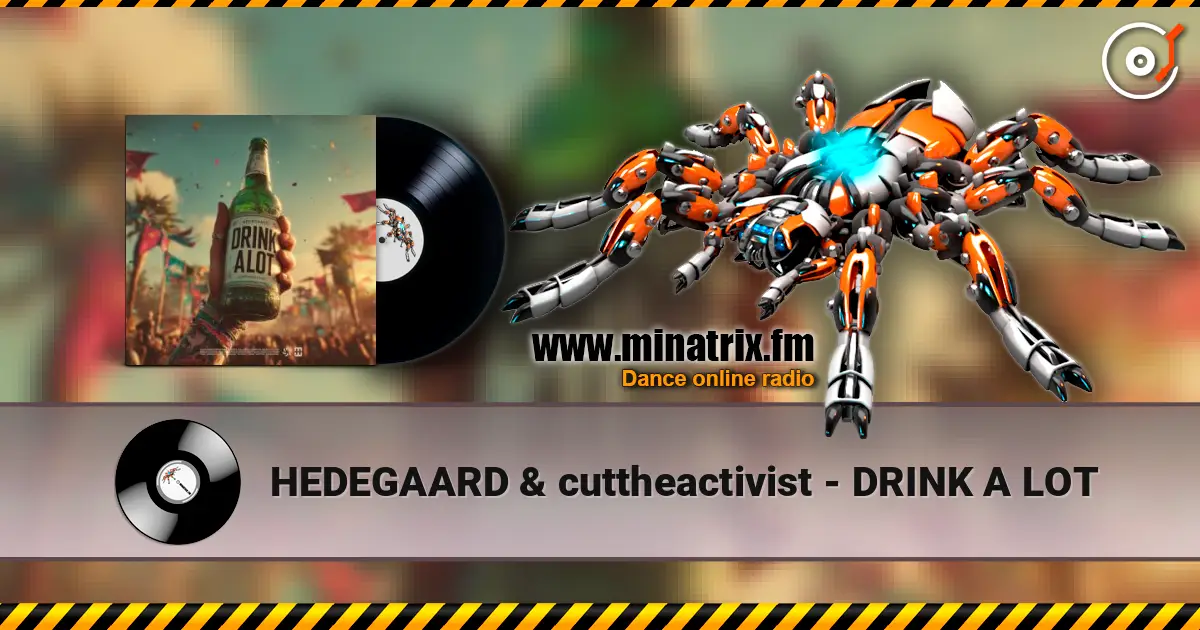 HEDEGAARD & cuttheactivist - DRINK A LOT слухати онлайн у високій якості | Minatrix.FM