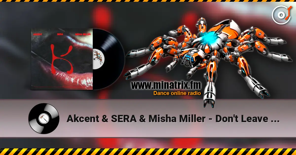 Akcent & SERA & Misha Miller - Don't Leave (Kylie) ������� ���������